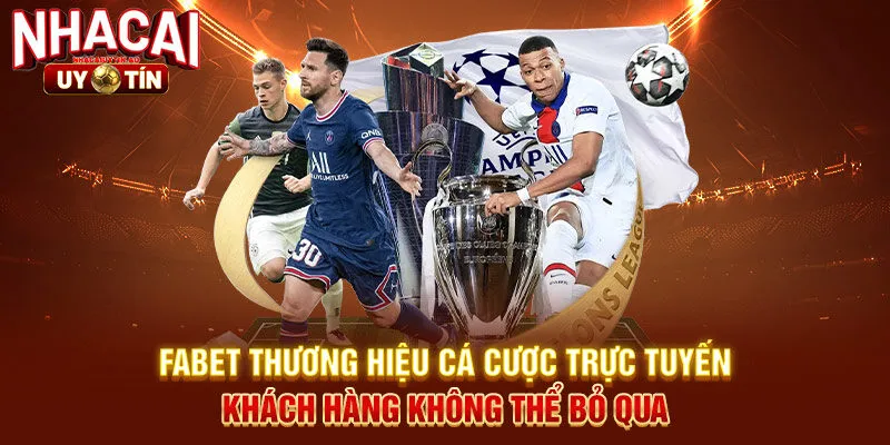 Fabet thương hiệu cá cược trực tuyến khách hàng không thể bỏ qua