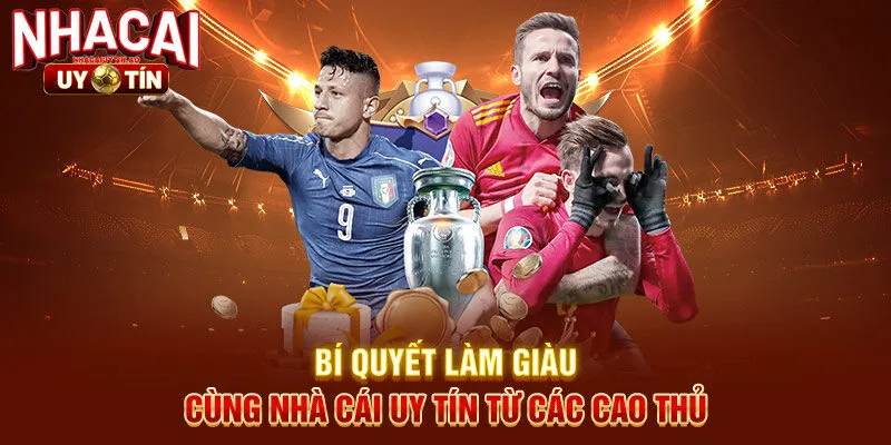 Bí quyết làm giàu cùng nhà cái uy tín từ các cao thủ