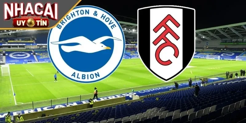 Nhận định chuyên sâu về kèo hiệp 1 Fulham vs Brighton